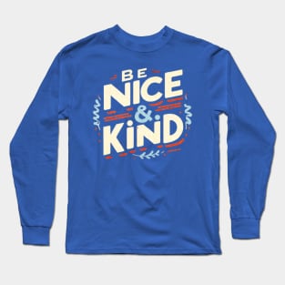 BE NICE AND KIND Long Sleeve T-Shirt